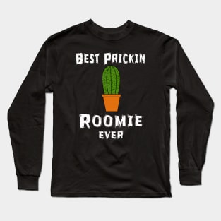 Best Prickin Roomie Ever Long Sleeve T-Shirt